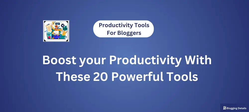 20 productivity tools for bloggers